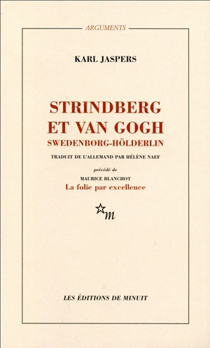 Strindberg et Van Gogh, Swedenborg-Hölderlin : étude psychiatrique comparative. La folie par excellence - Karl Jaspers