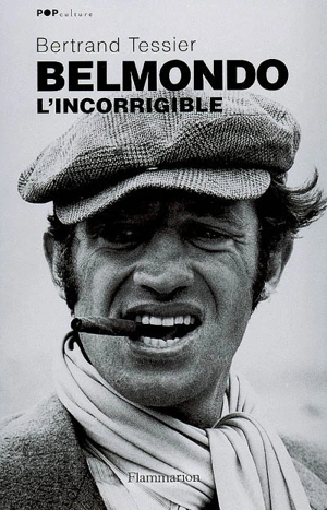 Belmondo l'incorrigible - Bertrand Tessier