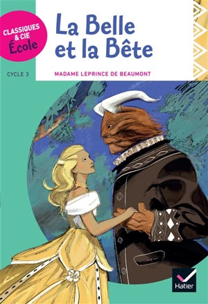 La Belle et la Bête : cycle 3 - Jeanne-Marie Leprince de Beaumont