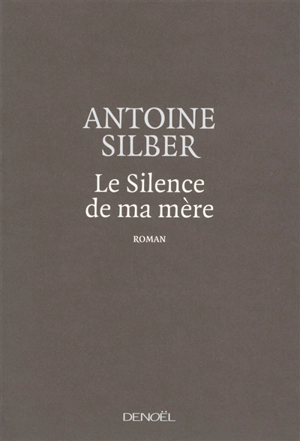 Le silence de ma mère - Antoine Silber