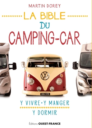 La bible du camping-car : y vivre, y manger, y dormir - Martin Dorey