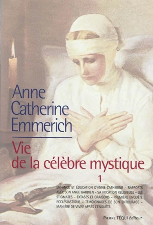 Vie d'Anne-Catherine Emmerich. Vol. 1 - Karl Erhard Schmöger