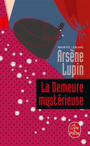 Arsène Lupin. La demeure mystérieuse - Maurice Leblanc