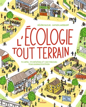 L'écologie tout-terrain : 15 cartes, 174 initiatives et 1.001 parcours pour devenir écocitoyen - Hélène Rajcak