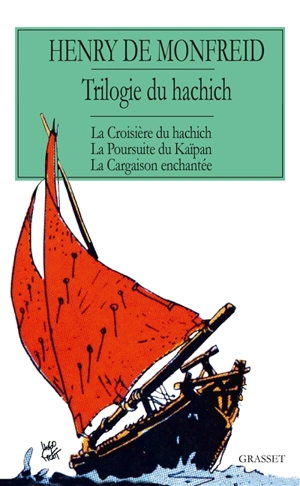 Trilogie du hachich : romans - Henry de Monfreid