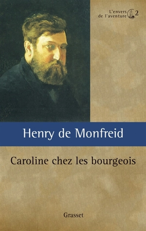 L'envers de l'aventure. Vol. 2. Caroline chez les bourgeois ou L'oncle Locamus - Henry de Monfreid