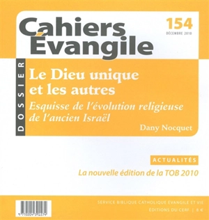Cahiers Evangile, n° 154. Le Dieu unique et les autres : esquisse de l'évolution religieuse de l'ancien Israël - Dany Nocquet