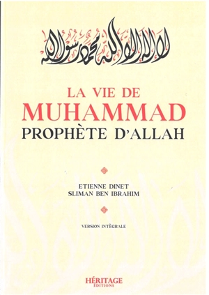 La vie de Muhammad, prophète d'Allah : version intégrale - Etienne Dinet