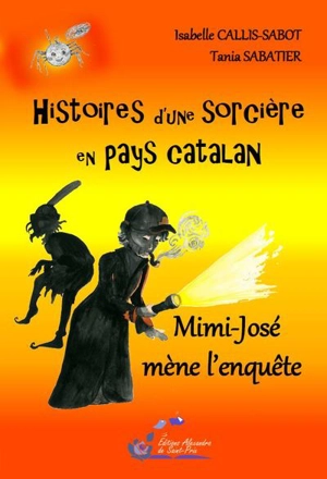 Mimi-José mène l'enquête. Vol. 3. Histoires d'une sorcière en pays catalan - Isabelle Callis-Sabot