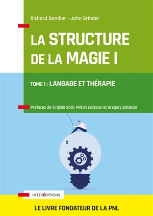 La structure de la magie. Vol. 1. Langage et thérapie - Richard Bandler