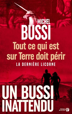 Tout ce qui est sur Terre doit périr : la dernière licorne - Michel Bussi