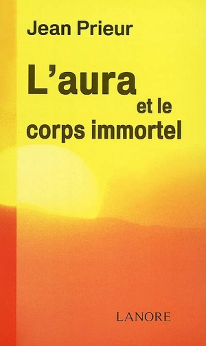 L'aura et le corps immortel - Jean Prieur