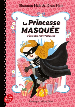 La princesse masquée. Vol. 2. La princesse masquée fête son anniversaire - Shannon Hale
