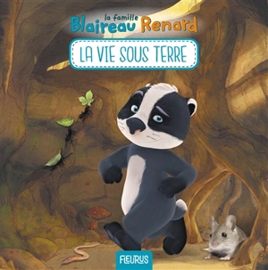 La famille Blaireau Renard. La vie sous terre - Karine Balzeau