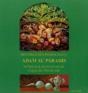 Adam au paradis : histoires des prophètes, livre I - Hassan Musa