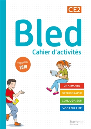 Bled cahier d'activités CE2 : grammaire, orthographe, conjugaison, vocabulaire : programmes 2018 - Edouard Bled