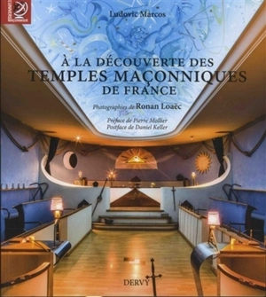 A la découverte des temples maçonniques de France - Ludovic Marcos