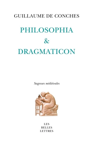 Philosophia & Dragmaticon - Guillaume de Conches