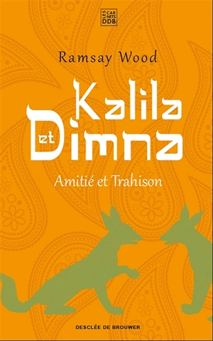 Kalila et Dimna. Vol. 1. Amitié et trahison