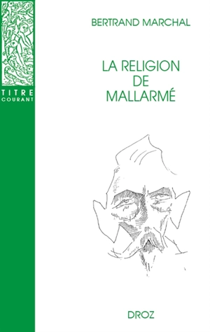 La religion de Mallarmé - Bertrand Marchal