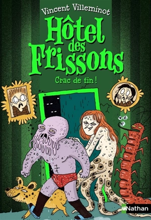 Hôtel des frissons. Vol. 10. Crac de fin ! - Vincent Villeminot