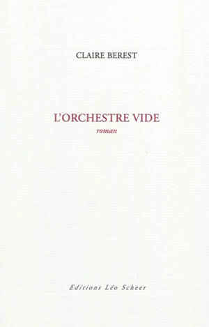 L'orchestre vide - Claire Berest