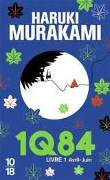 1Q84. Vol. 1. Avril-juin - Haruki Murakami