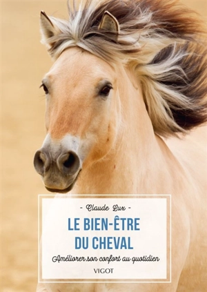 Le bien-être du cheval : améliorer son confort au quotiden - Claude Lux