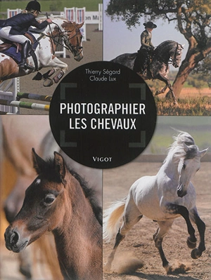 Photographier les chevaux - Thierry Ségard