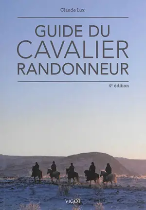 Guide du cavalier randonneur - Claude Lux