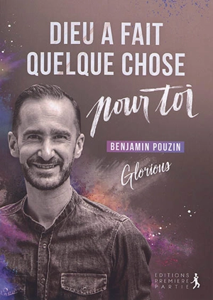 Dieu a fait quelque chose pour toi : Glorious - Benjamin Pouzin