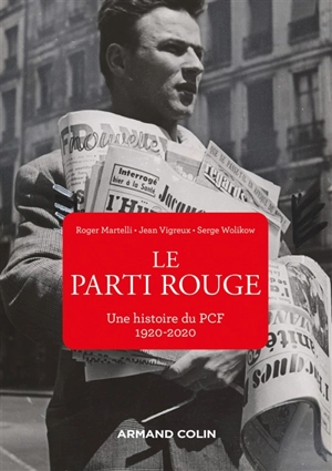 Le parti rouge : une histoire du PCF : 1920-2020 - Roger Martelli