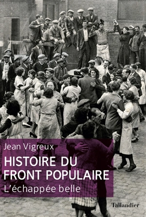 Histoire du Front populaire : l'échappée belle - Jean Vigreux