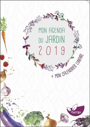 Mon agenda du jardin 2019 : + mon calendrier lunaire - Damien Dekarz