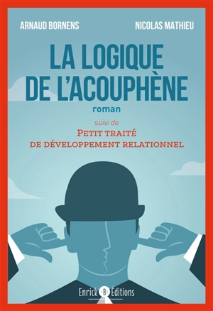 La logique de l'acouphène. Petit traité de développement relationnel - Arnaud Bornens