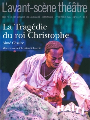 Avant-scène théâtre (L'), n° 1417. La tragédie du roi Christophe - Aimé Césaire