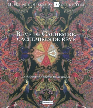 Rêve de Cachemire, cachemires de rêve : le châle imprimé, un joyau textile alsacien - Musée de l'impression sur étoffes (Mulhouse, Haut-Rhin)