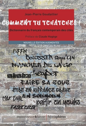 Comment tu tchatches ! : dictionnaire du français contemporain des cités - Jean-Pierre Goudaillier