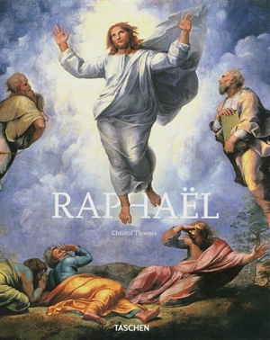 Raphaël : 1483-1520 : l'invention de la Haute Renaissance - Christof Thoenes