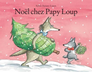 Noël chez Papy Loup - Sylvie Auzary-Luton