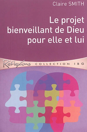 Le projet bienveillant de Dieu pour elle et lui - Claire Smith