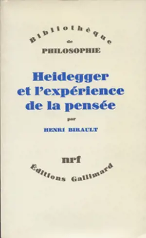 Heidegger et l'expérience de la pensée - Henri Birault