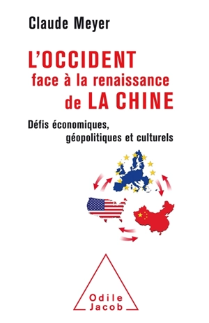 L'Occident face à la renaissance de la Chine : défis économiques, géopolitiques et culturels - Claude Meyer