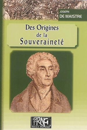 Des origines de la souveraineté - Joseph de Maistre