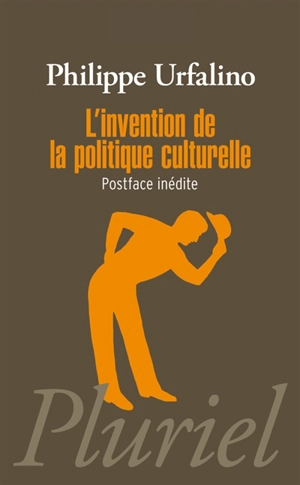 L'invention de la politique culturelle - Philippe Urfalino