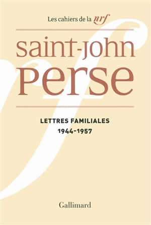 Cahiers Saint-John Perse. Vol. 22. Lettres familiales : 1944-1957 - Saint-John Perse