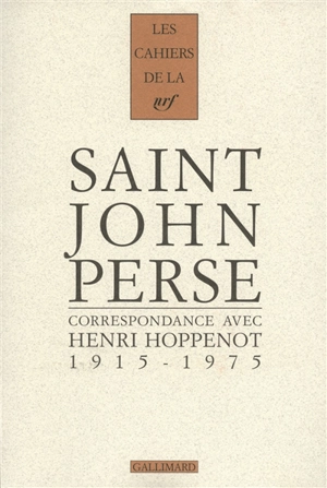 Cahiers Saint-John Perse. Vol. 19. Correspondance avec Henri Hoppenot : 1915-1975 - Saint-John Perse