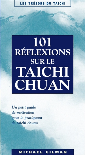 101 réflexions sur le taichi chuan - Michael Gilman