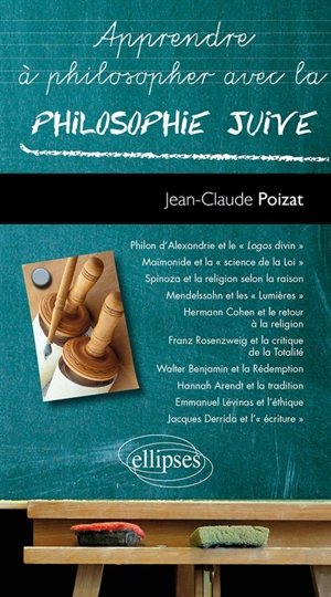 Apprendre à philosopher avec la philosophie juive - Jean-Claude Poizat