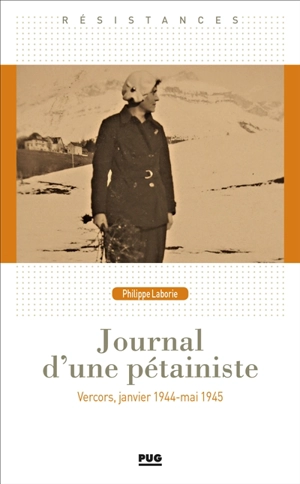 Journal d'une pétainiste : Vercors, janvier 1944-mai 1945 : le revers de la médaille - Monique Guyot